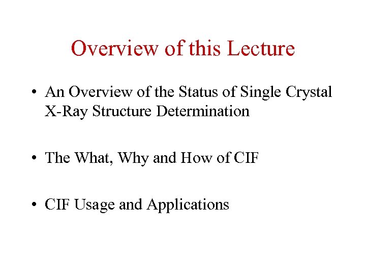 Overview of this Lecture • An Overview of the Status of Single Crystal X-Ray