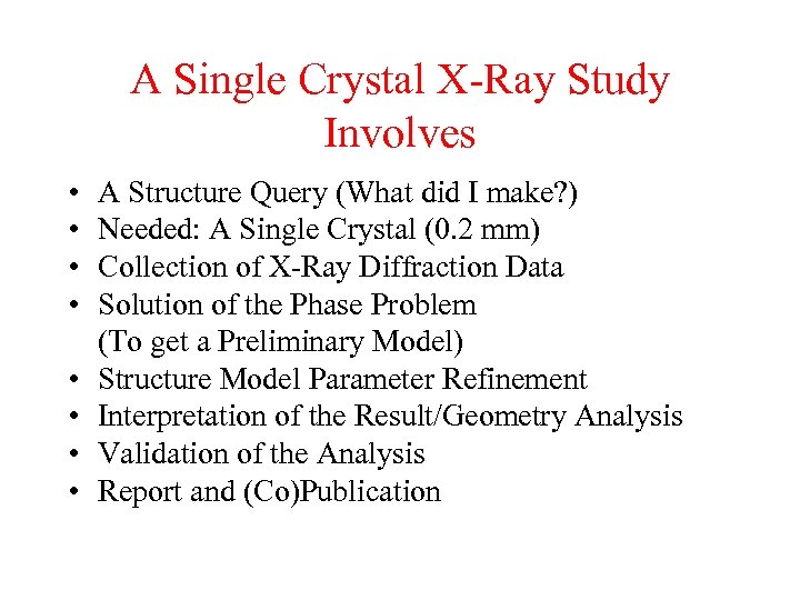 A Single Crystal X-Ray Study Involves • • A Structure Query (What did I