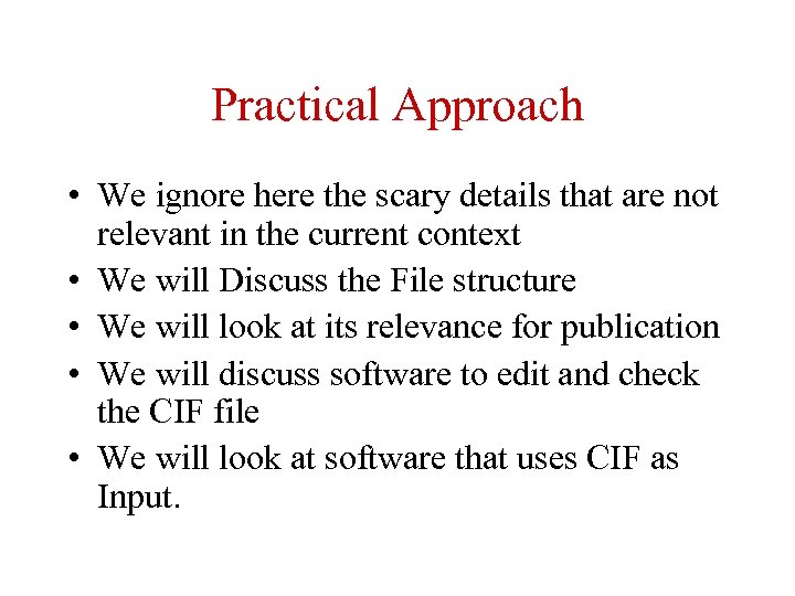 Practical Approach • We ignore here the scary details that are not relevant in