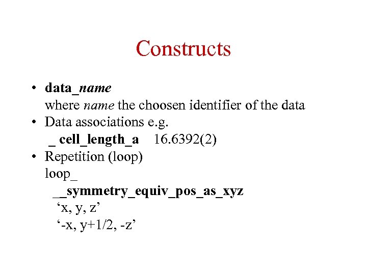 Constructs • data_name where name the choosen identifier of the data • Data associations