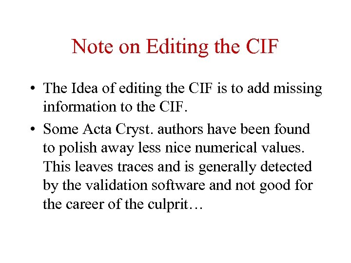 Note on Editing the CIF • The Idea of editing the CIF is to