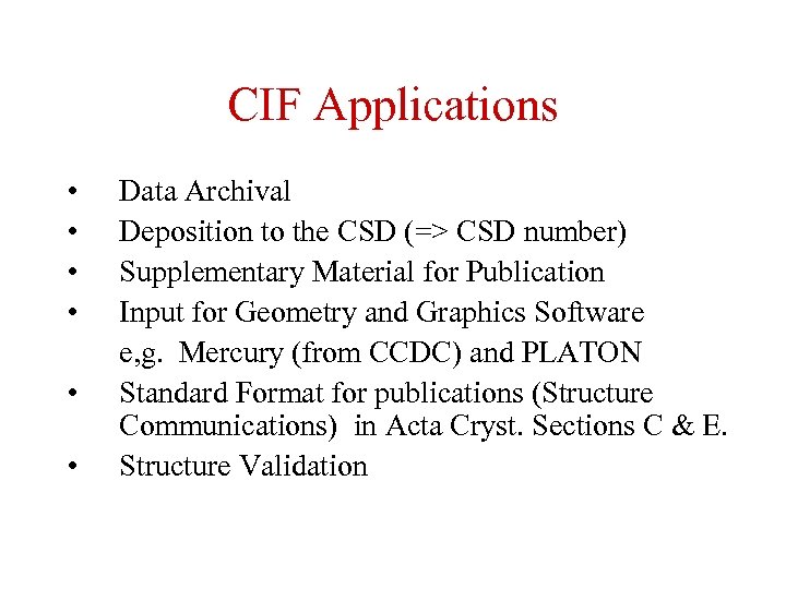 CIF Applications • • • Data Archival Deposition to the CSD (=> CSD number)