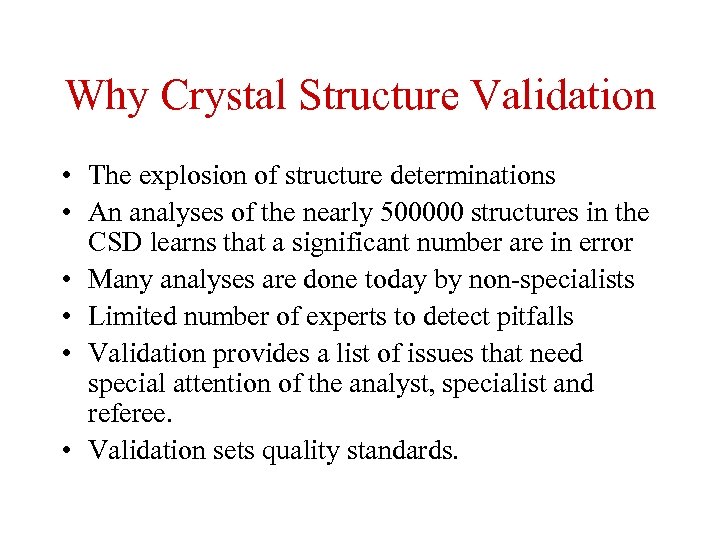 Why Crystal Structure Validation • The explosion of structure determinations • An analyses of