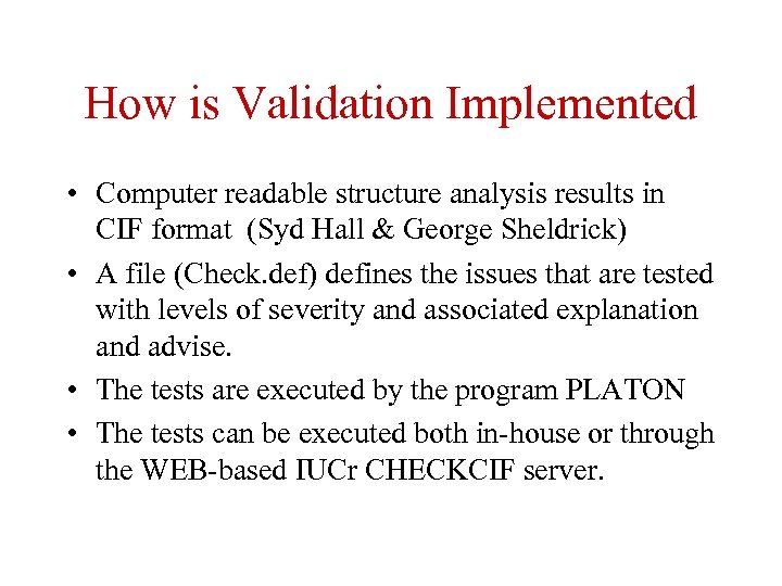 How is Validation Implemented • Computer readable structure analysis results in CIF format (Syd