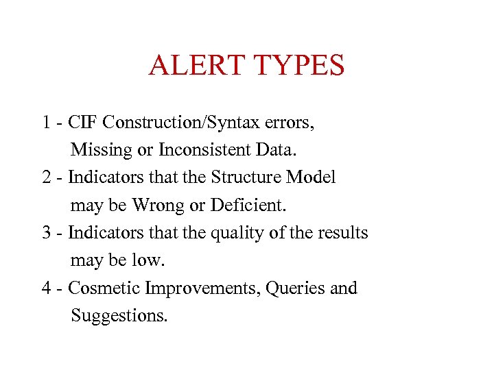 ALERT TYPES 1 - CIF Construction/Syntax errors, Missing or Inconsistent Data. 2 - Indicators