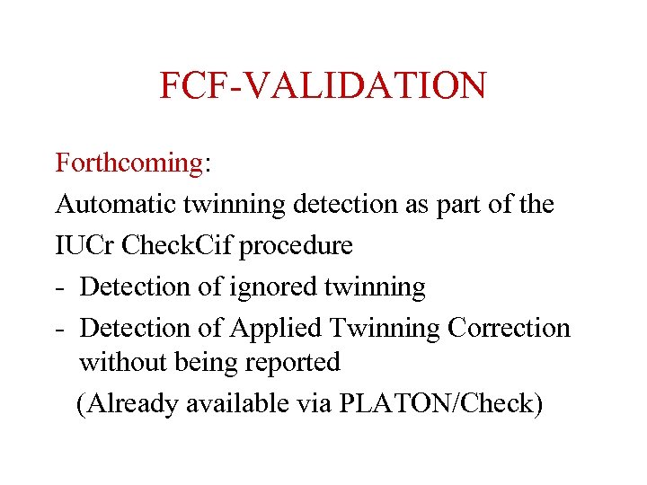 FCF-VALIDATION Forthcoming: Automatic twinning detection as part of the IUCr Check. Cif procedure -