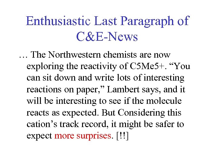 Enthusiastic Last Paragraph of C&E-News … The Northwestern chemists are now exploring the reactivity