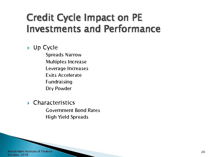 Credit Cycle Impact on PE Investments and Performance Up Cycle Spreads Narrow Multiples Increase