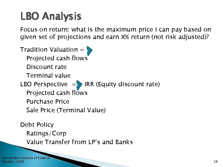 LBO Analysis Focus on return: what is the maximum price I can pay based