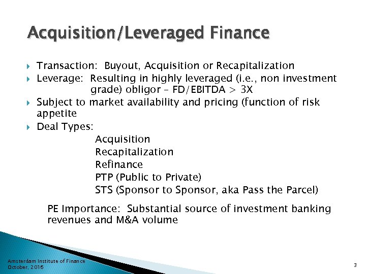 Acquisition/Leveraged Finance Transaction: Buyout, Acquisition or Recapitalization Leverage: Resulting in highly leveraged (i. e.