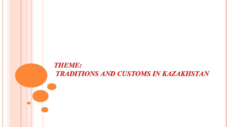 THEME: TRADITIONS AND CUSTOMS IN KAZAKHSTAN 