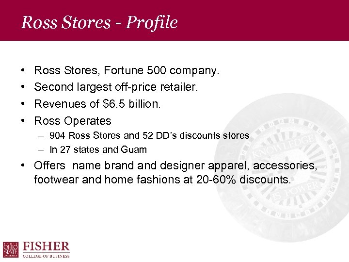 Ross Stores - Profile • • Ross Stores, Fortune 500 company. Second largest off-price