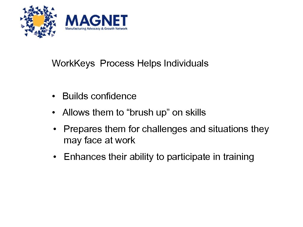 Work. Keys Process Helps Individuals • Builds confidence • Allows them to “brush up”