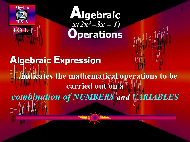 Algebra R&A LO 1. Algebraic x(2 x – 3 x – 1) 2 Operations