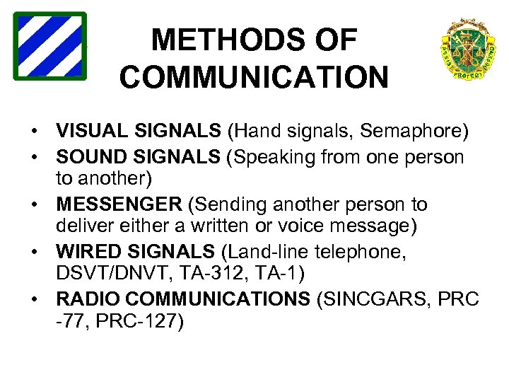 METHODS OF COMMUNICATION • VISUAL SIGNALS (Hand signals, Semaphore) • SOUND SIGNALS (Speaking from
