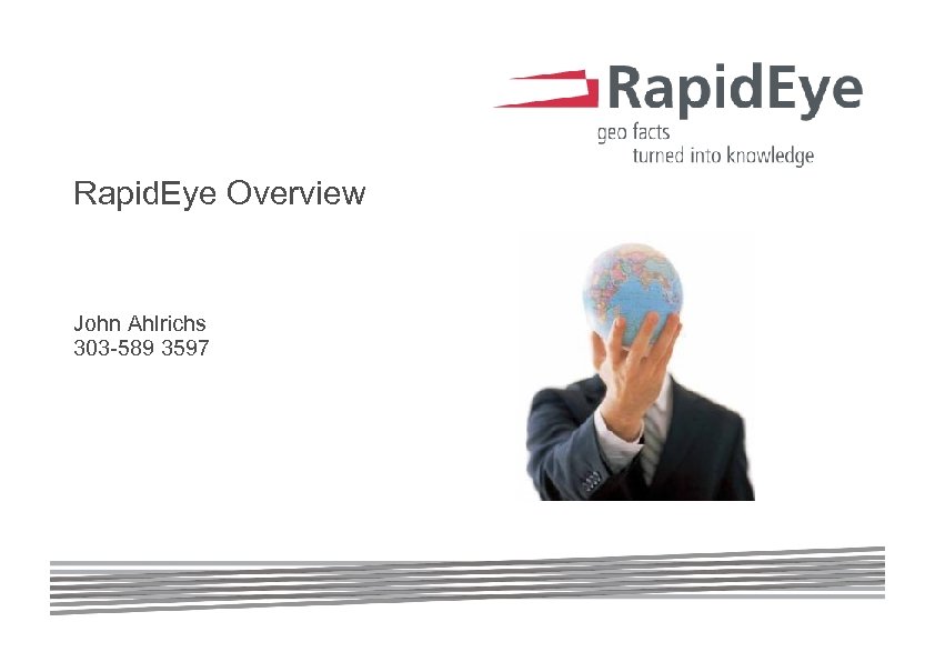 Rapid. Eye Overview John Ahlrichs 303 -589 3597 Rapid. Eye proprietary information 1 DIN