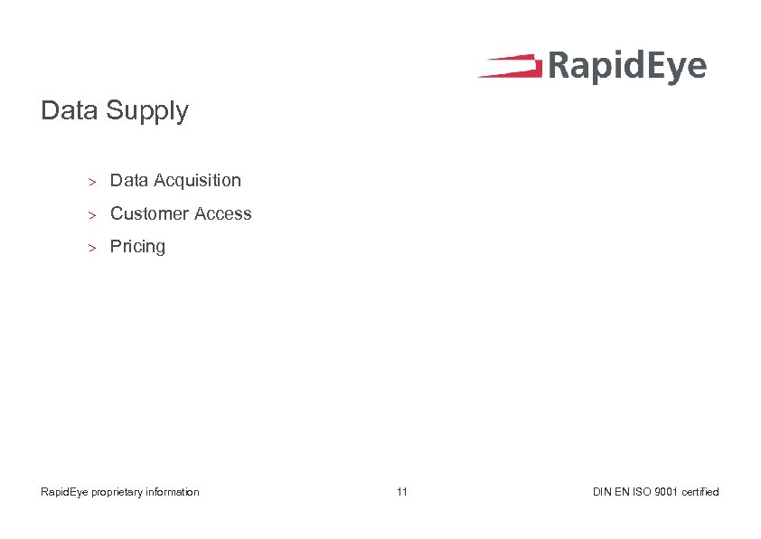 Data Supply > Data Acquisition > Customer Access > Pricing Rapid. Eye proprietary information