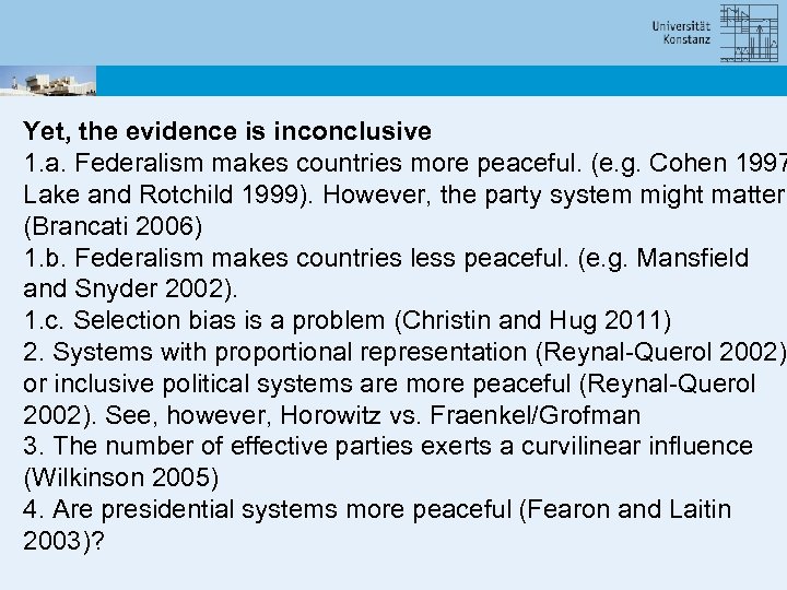 Yet, the evidence is inconclusive 1. a. Federalism makes countries more peaceful. (e. g.