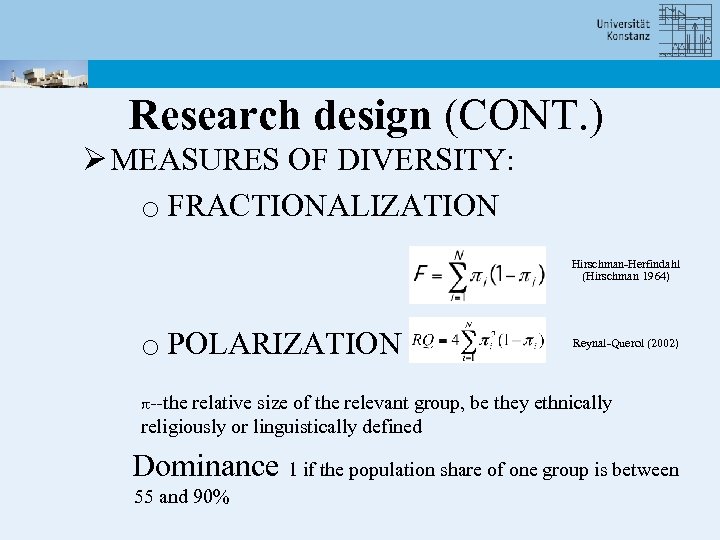 Research design (CONT. ) Ø MEASURES OF DIVERSITY: o FRACTIONALIZATION Hirschman-Herfindahl (Hirschman 1964) o