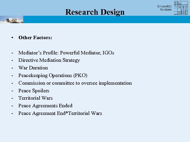 Research Design • Other Factors: - Mediator’s Profile: Powerful Mediator, IGOs Directive Mediation Strategy