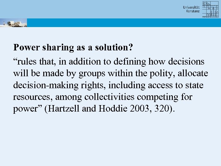 Power sharing as a solution? “rules that, in addition to defining how decisions will