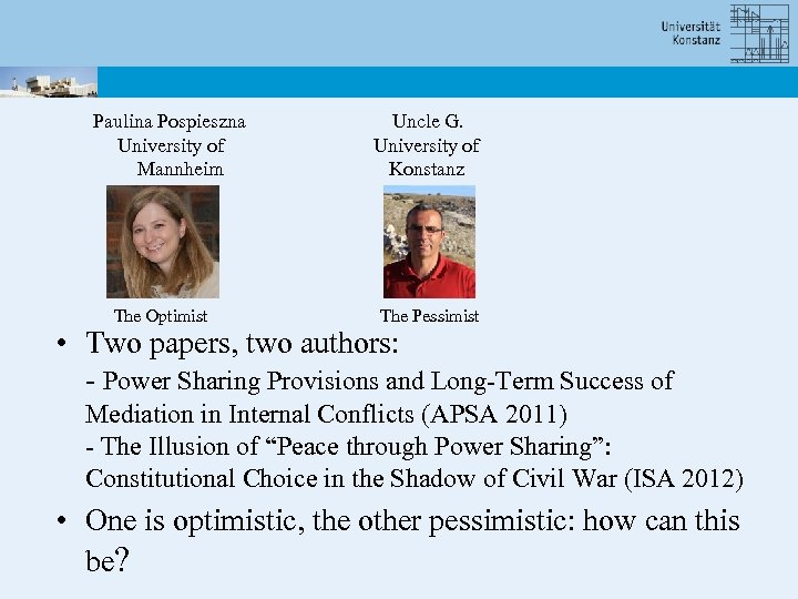 Paulina Pospieszna University of Mannheim The Optimist Uncle G. University of Konstanz The Pessimist
