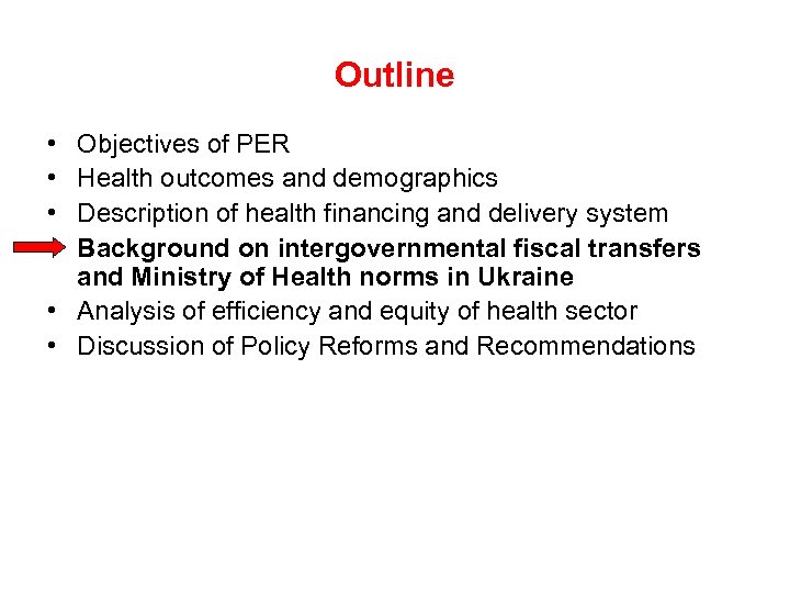 Outline • • Objectives of PER Health outcomes and demographics Description of health financing