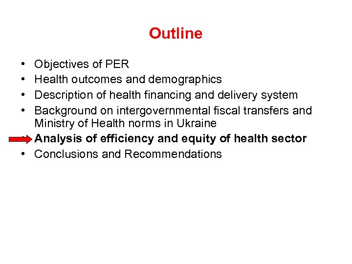 Outline • • Objectives of PER Health outcomes and demographics Description of health financing