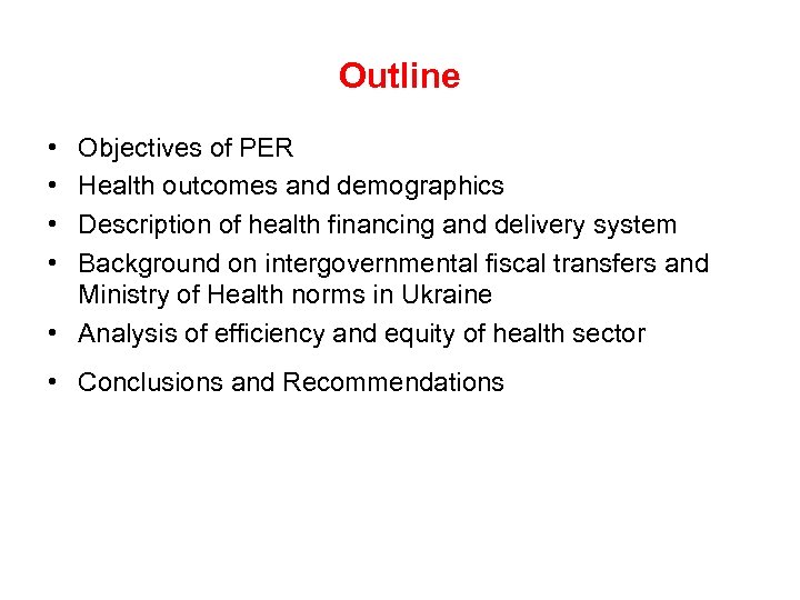 Outline • • Objectives of PER Health outcomes and demographics Description of health financing