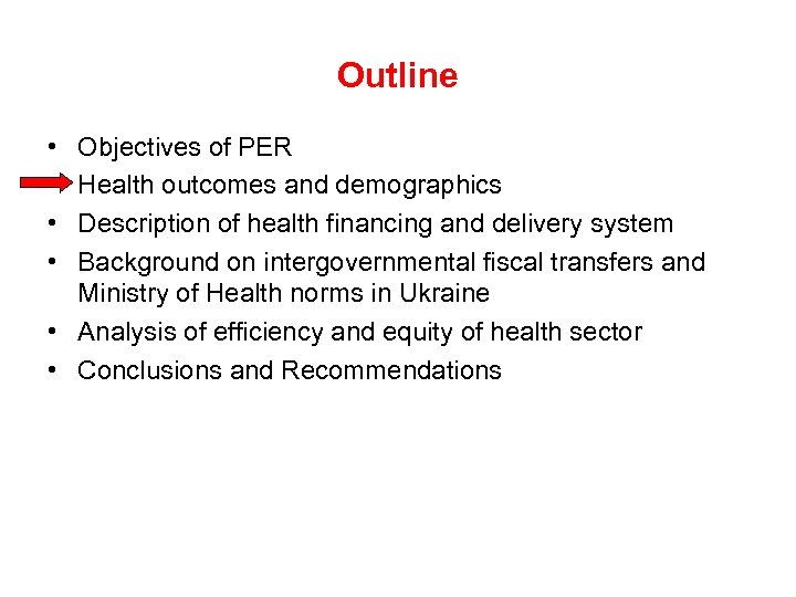 Outline • • Objectives of PER Health outcomes and demographics Description of health financing
