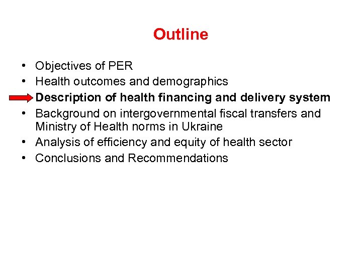 Outline • • Objectives of PER Health outcomes and demographics Description of health financing