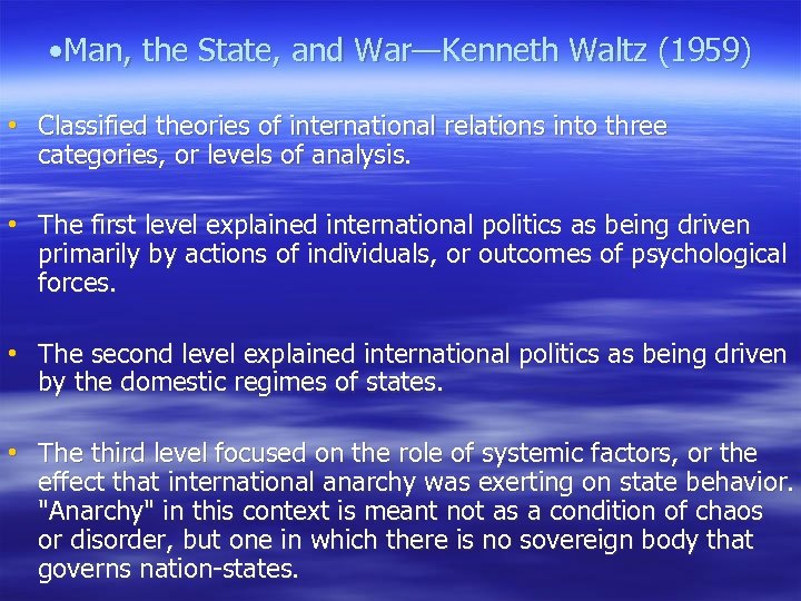  • Man, the State, and War—Kenneth Waltz (1959) • Classified theories of international
