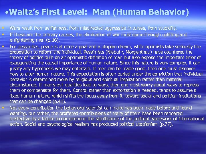  • Waltz’s First Level: Man (Human Behavior) § § Wars result from selfishness,
