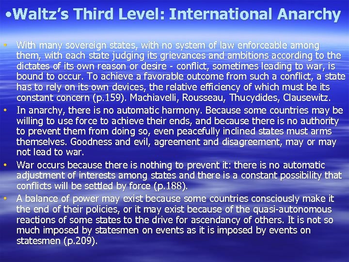  • Waltz’s Third Level: International Anarchy • With many sovereign states, with no