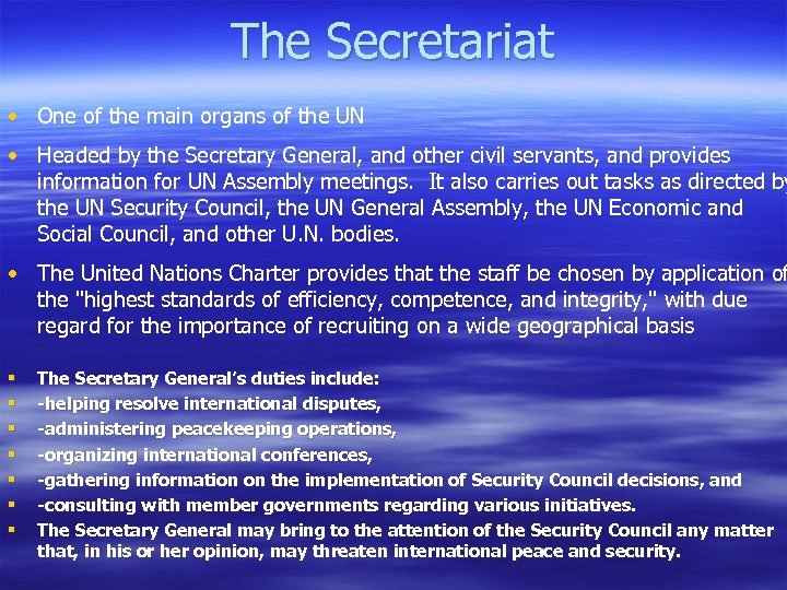 The Secretariat • One of the main organs of the UN • Headed by