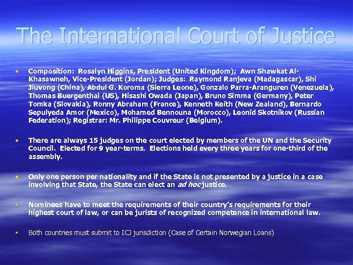 The International Court of Justice • Composition: Rosalyn Higgins, President (United Kingdom); Awn Shawkat