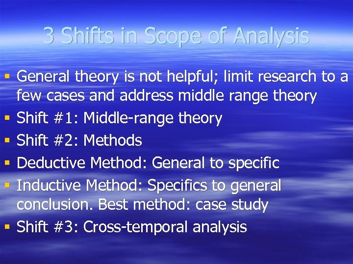 3 Shifts in Scope of Analysis § General theory is not helpful; limit research
