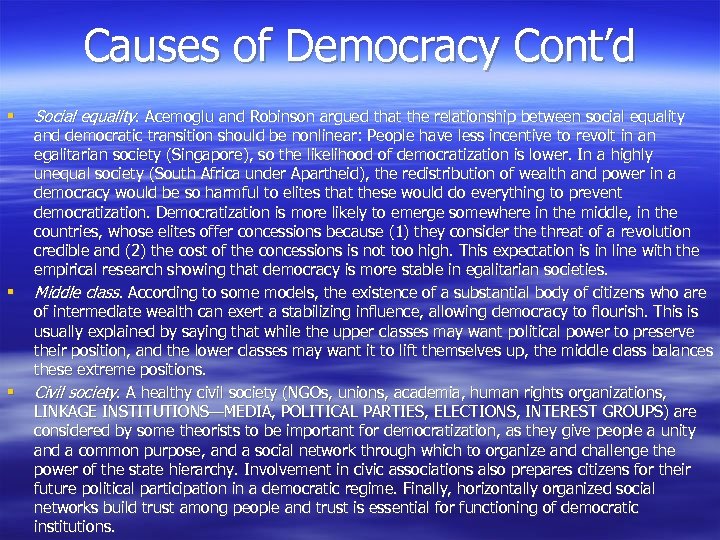 Causes of Democracy Cont’d § § § Social equality. Acemoglu and Robinson argued that