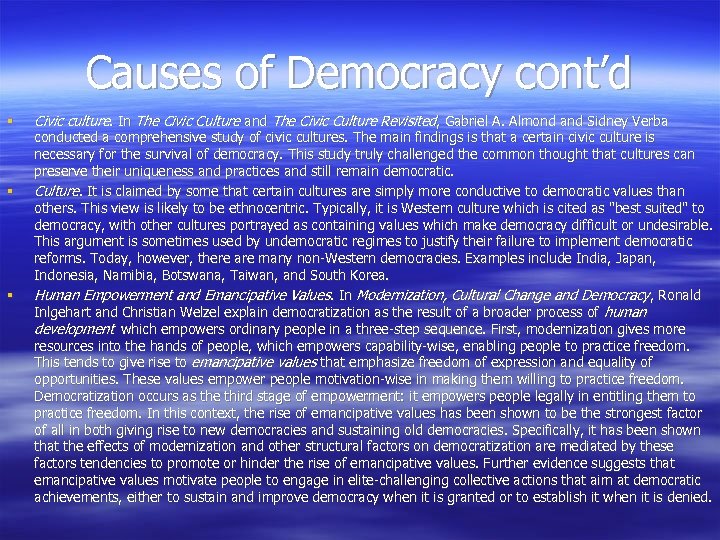 Causes of Democracy cont’d § § § Civic culture. In The Civic Culture and