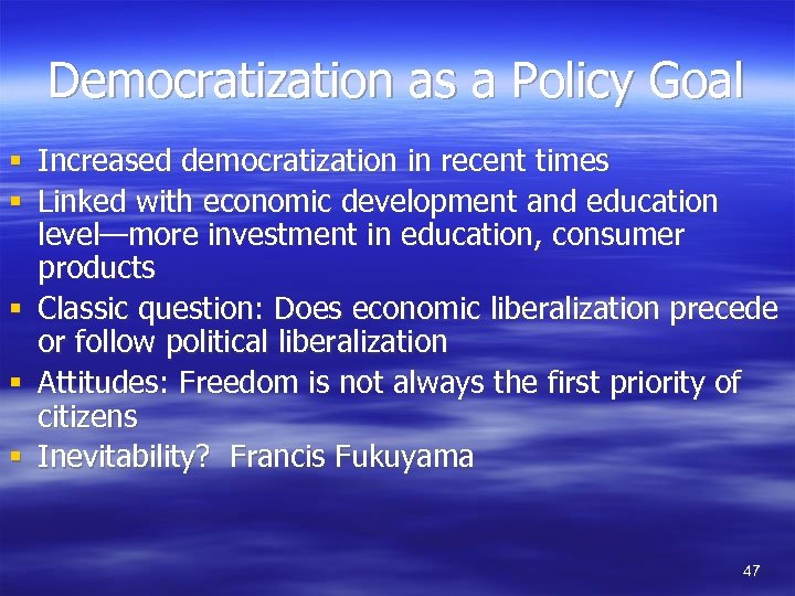 Democratization as a Policy Goal § Increased democratization in recent times § Linked with