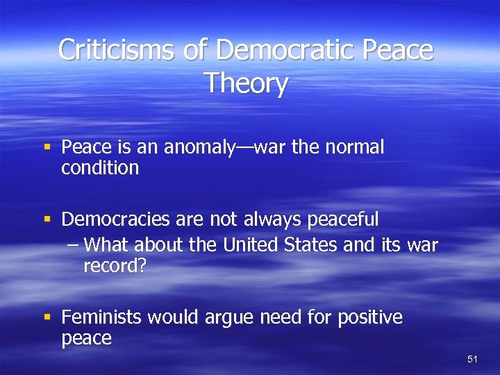Criticisms of Democratic Peace Theory § Peace is an anomaly—war the normal condition §