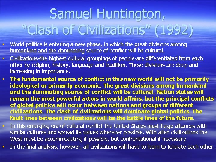 Samuel Huntington, “Clash of Civilizations” (1992) § World politics is entering a new phase,