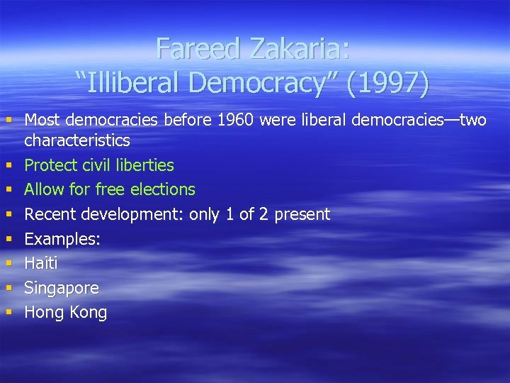 Fareed Zakaria: “Illiberal Democracy” (1997) § Most democracies before 1960 were liberal democracies—two characteristics