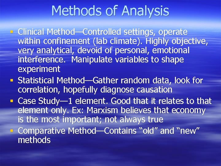 Methods of Analysis § Clinical Method—Controlled settings, operate within confinement (lab climate). Highly objective,