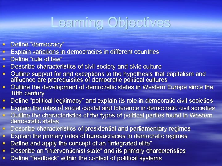 Learning Objectives § § § § Define “democracy” Explain variations in democracies in different