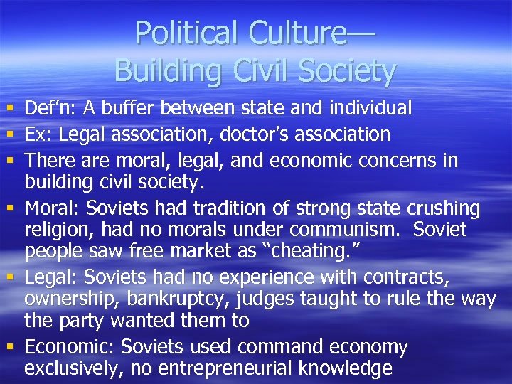 Political Culture— Building Civil Society § Def’n: A buffer between state and individual §
