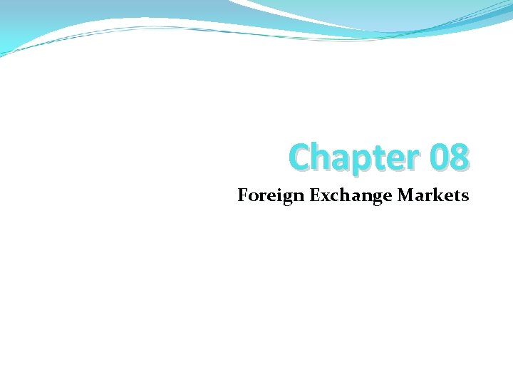 Chapter 08 Foreign Exchange Markets 