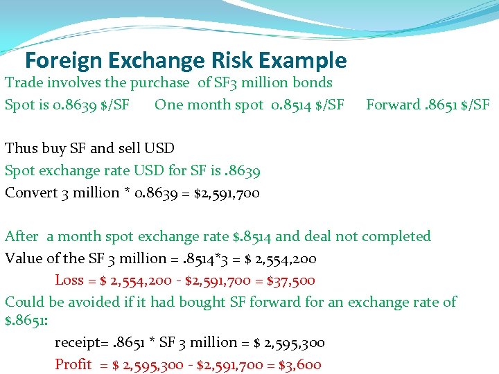 Foreign Exchange Risk Example Trade involves the purchase of SF 3 million bonds Spot