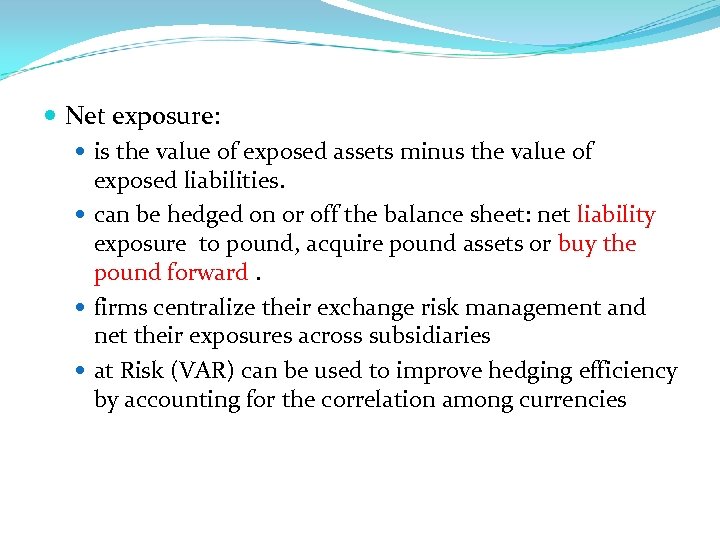  Net exposure: is the value of exposed assets minus the value of exposed
