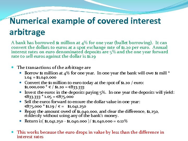 Numerical example of covered interest arbitrage A bank has borrowed $1 million at 4%